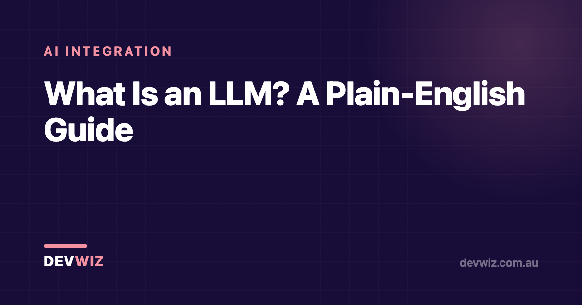 What Is an LLM? A Plain-English Guide