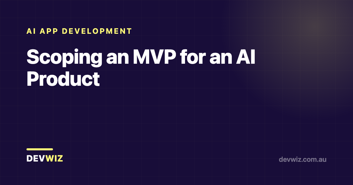 Scoping an MVP for an AI Product
