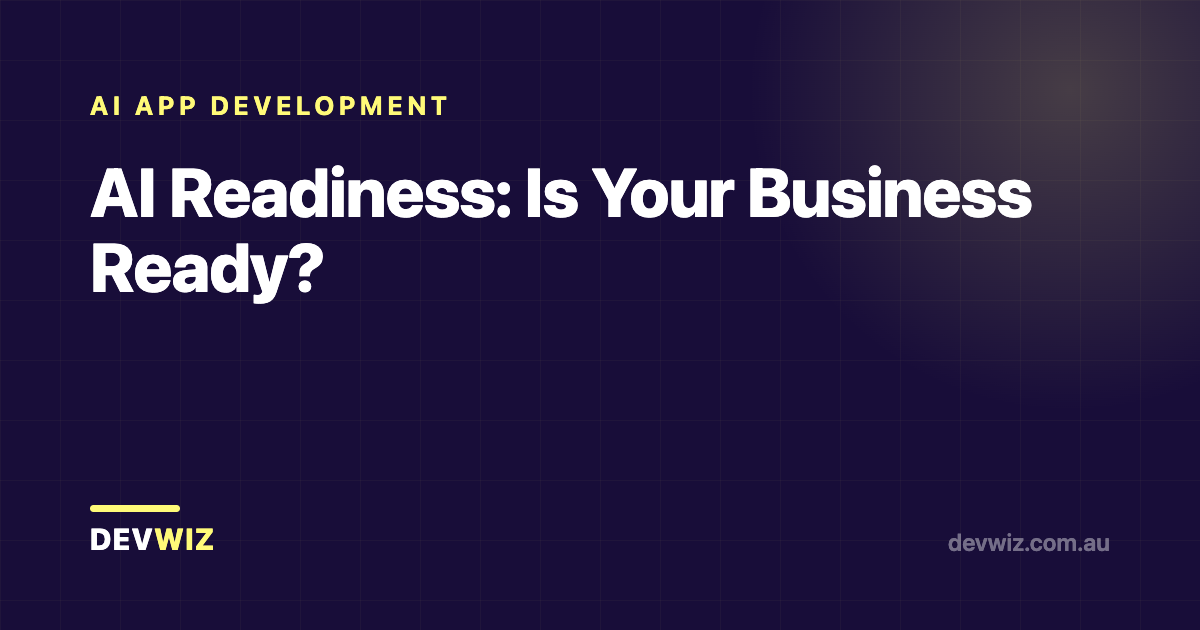 AI Readiness: Is Your Business Ready?