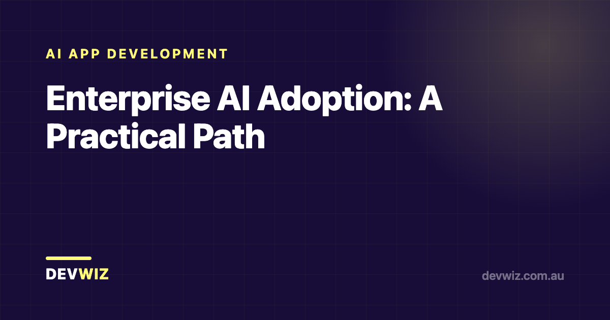 Enterprise AI Adoption: A Practical Path