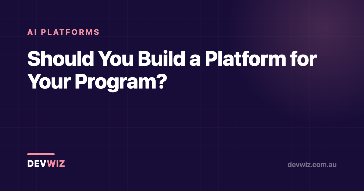 Should You Build a Platform for Your Program?