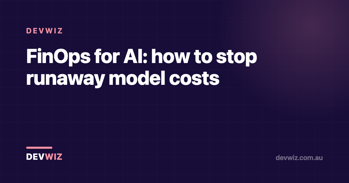 FinOps for AI: how to stop runaway model costs
